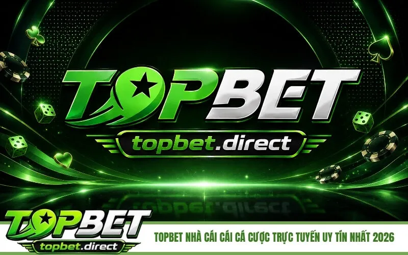 TopBet Nhà cái cái cá cược trực tuyến uy tín nhất 2026