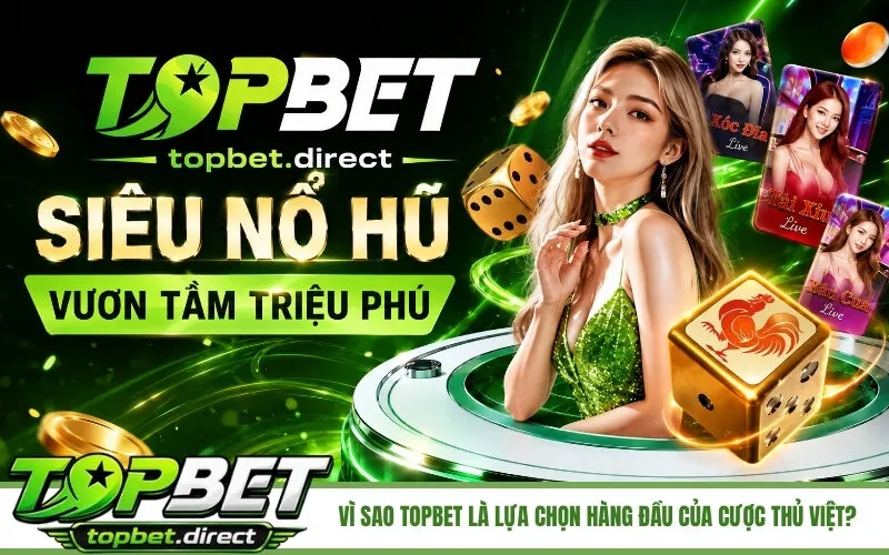 Vì Sao TopBet Là Lựa Chọn Hàng Đầu Của Cược Thủ Việt