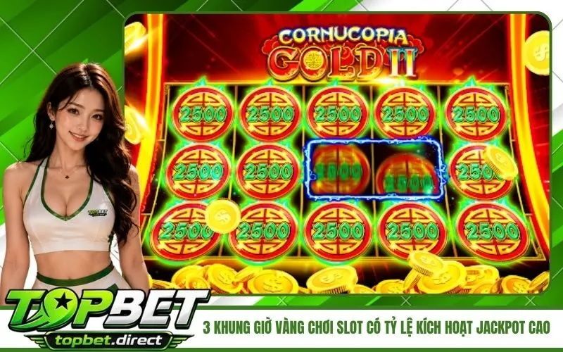 3 khung giờ vàng chơi slot có tỷ lệ kích hoạt Jackpot cao nhất