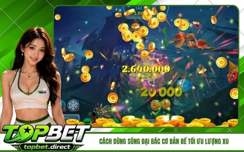 Cách dùng súng đại bác cơ bản để tối ưu lượng xu