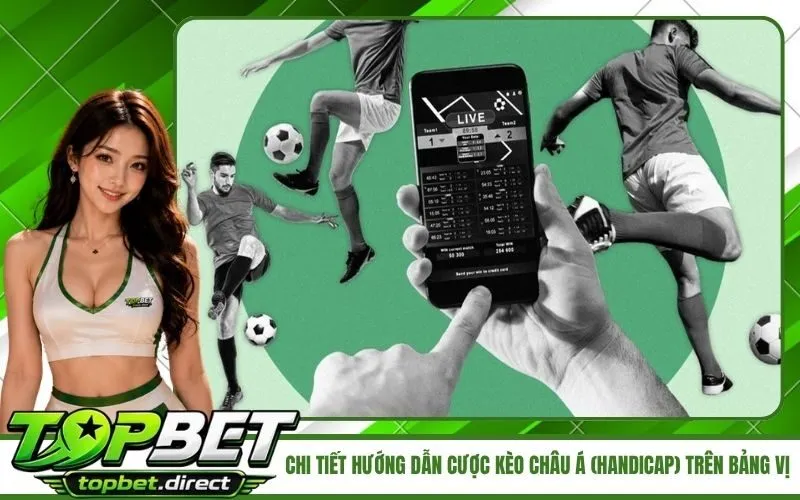 Chi tiết hướng dẫn cược kèo châu Á (Handicap) trên bảng vị
