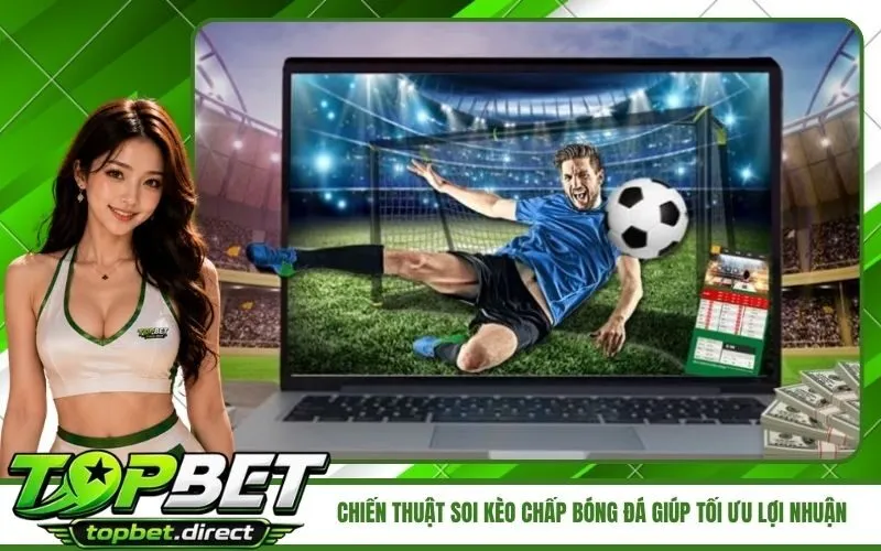 Chiến thuật soi kèo chấp bóng đá giúp tối ưu lợi nhuận