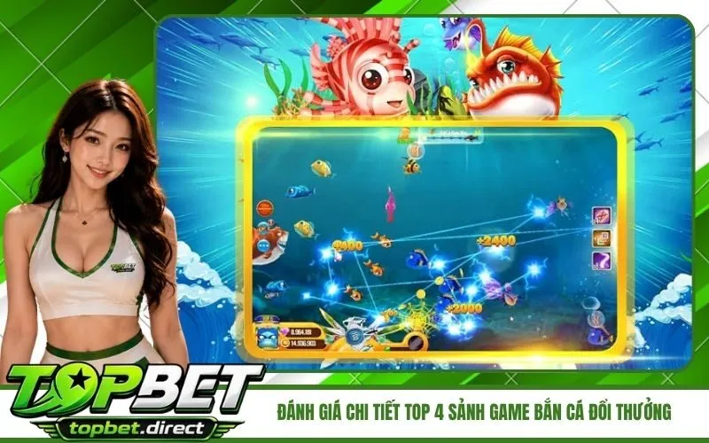 Đánh giá chi tiết top 4 sảnh game bắn cá đổi thưởng hút khách nhất