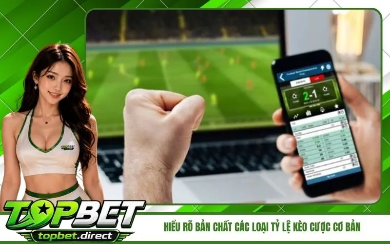 Hiểu rõ bản chất các loại tỷ lệ kèo cược cơ bản