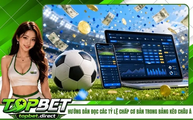 Hướng dẫn đọc các tỷ lệ chấp cơ bản trong bảng kèo châu Á