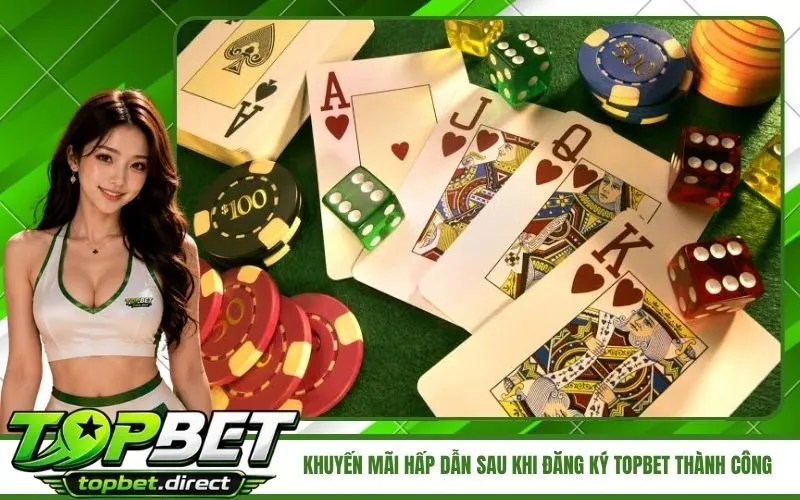 Khuyến mãi hấp dẫn sau khi đăng ký TopBet thành công
