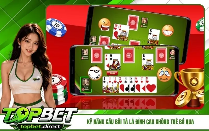 Kỹ Năng Câu Bài Tá Lả Đỉnh Cao Không Thể Bỏ Qua
