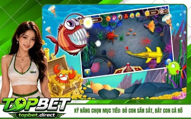 Kỹ năng chọn mục tiêu Bỏ con săn sắt, bắt con cá rô
