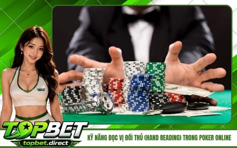 Kỹ Năng Đọc Vị Đối Thủ (Hand Reading) Trong Poker Online