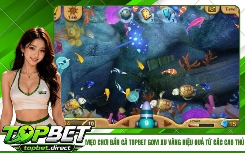 Mẹo chơi bắn cá TopBet gom xu vàng hiệu quả từ các cao thủ
