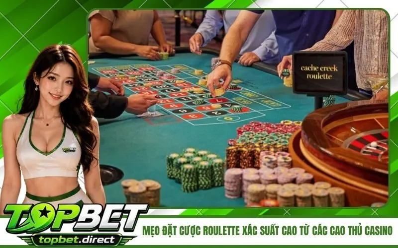 Mẹo đặt cược roulette xác suất cao từ các cao thủ casino
