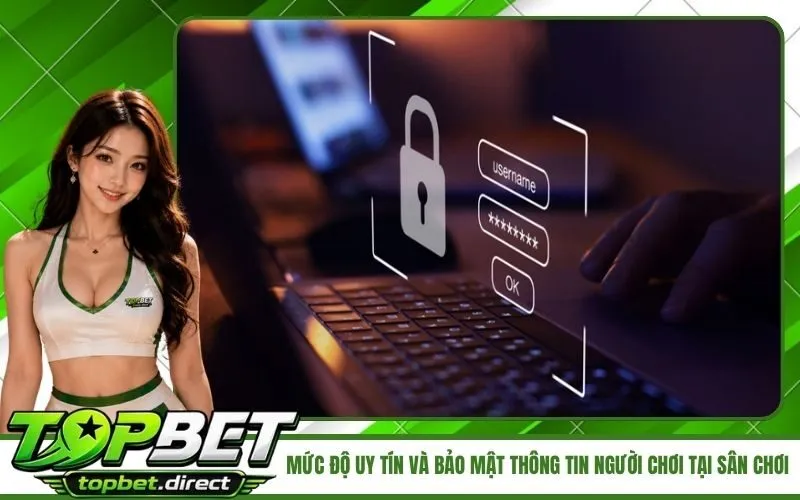 Mức độ uy tín và bảo mật thông tin người chơi tại sân chơi