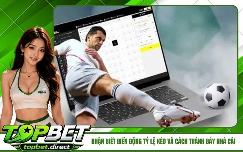 Nhận biết biến động tỷ lệ kèo và cách tránh bẫy nhà cái