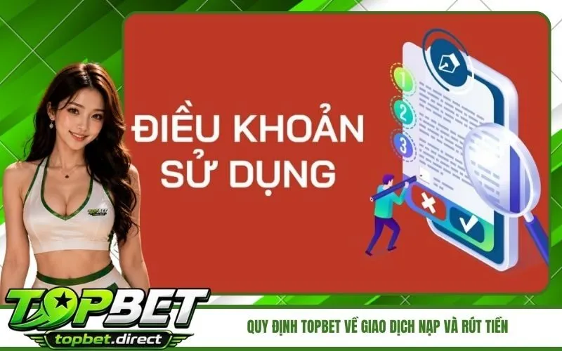 Quy định TopBet về giao dịch nạp và rút tiền