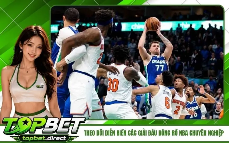 Theo dõi diễn biến các giải đấu bóng rổ NBA chuyên nghiệp