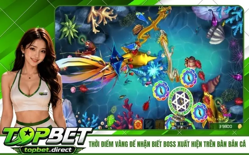 Thời điểm vàng để nhận biết boss xuất hiện trên bàn bắn cá