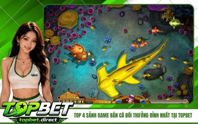 Top 4 Sảnh Game Bắn Cá Đổi Thưởng