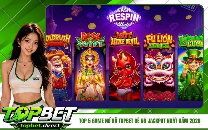 Top 5 Game Nổ Hũ TopBet